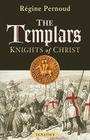 The Templars: Knights of Christ By Henry Taylor, Piers Paul Read (Foreword by), Regine Pernoud Cover Image