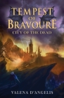 Tempest of Bravoure: City of the Dead By Valena D'Angelis, Valena D'Angelis (Illustrator) Cover Image