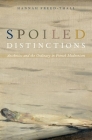 Spoiled Distinctions: Aesthetics and the Ordinary in French Modernism Cover Image