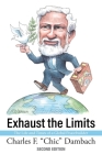 Exhaust the Limits: The Life and Times of a Global Peacebuilder By Charles F. Dambach Cover Image