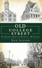 Old College Street: The Historic Heart of Rochester, Minnesota Cover Image