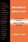 Moviemakers' Master Class: Private Lessons from the World's Foremost Directors By Laurent Tirard Cover Image