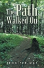 The Path Walked On By Jennifer Mae Cover Image