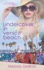Undercover in Venice Beach By Melody Deblois Cover Image