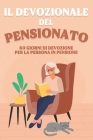 Il devozionale del pensionato: 60 giorni di devozione per la persona in pensione Cover Image