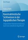 Konstruktivistische Sichtweisen in Der Logopädischen Therapie: Zielgerichtete Patientenorientierung Durch Eine Einheitliche Begriffswelt (Best of Therapie) By Andreas Wolfs Cover Image