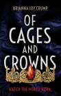 Of Cages and Crowns (The Culled Crown #1) By Brianna Joy Crump Cover Image