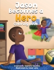 Jason Becomes a Hero Coloring Book By Jasmine Hawkins, Cesar Lista (Illustrator) Cover Image