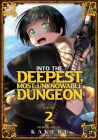 Into the Deepest, Most Unknowable Dungeon Vol. 2 By Kakeru Cover Image