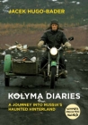 Kolyma Diaries: A Journey Into Russia's Haunted Hinterland Cover Image