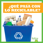 ¿Qué Pasa Con Lo Reciclable? (Where Does Recycling Go?) Cover Image