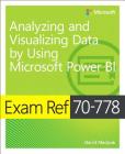 Exam Ref 70-778 Analyzing and Visualizing Data by Using Microsoft Power Bi Cover Image