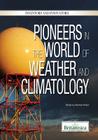 Pioneers in the World of Weather and Climatology (Inventors and Innovators) By Sherman Hollar (Editor) Cover Image