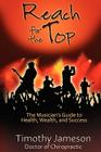 Reach for the Top: The Musician's Guide to Health, Wealth and Success Cover Image