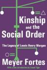 Kinship and the Social Order: The Legacy of Lewis Henry Morgan By Meyer Fortes Cover Image