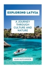 Discovering Latvia: A Journey through Culture and Nature By Alan Hutchinson Cover Image