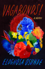 Vagabonds!: A Novel By Eloghosa Osunde Cover Image