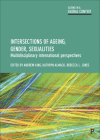 intersections of Ageing, Gender, Sexualities: Multidisciplinary International Perspectives By Andrew King (Editor), Kathryn Almack (Editor), Rebecca H. Jones (Editor) Cover Image