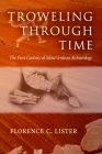 Troweling Through Time: The First Century of Mesa Verdean Archaeology By Florence C. Lister Cover Image