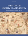 Early Dutch Maritime Cartography: The North Holland School of Cartography (c. 1580-c. 1620) (Explokart Studies in the History of Cartography #17) Cover Image