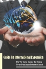 Guide On International Expansion: Up-To-Date Guide To Bring Your Business International: International Business Expansion Strategy By Keven Kammes Cover Image
