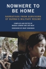Nowhere to Be Home: Narratives from Survivors of Burma's Military Regime (Voice of Witness #6) By Maggie Lemere (Editor), Zoe West (Editor), Mary Robinson (Foreword by) Cover Image