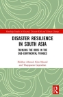 Disaster Resilience in South Asia: Tackling the Odds in the Sub-Continental Fringes (Routledge Studies in Hazards) Cover Image