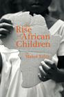 The Rise of African Children By Makol Kelei Cover Image