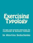 Exercising Typology: 16 new user-proven exercises for psychological, business and typology trainings, consultations and coaching By Alevtina Sedochenko Cover Image
