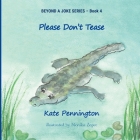 Please Don't Tease By Kate Pennington, Monika Zaper (Illustrator) Cover Image