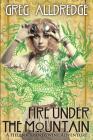 Fire Under the Mountain By Greg Alldredge Cover Image
