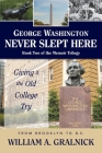 George Washington Never Slept Here By William a. Gralnick Cover Image