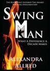 Swingman: What a Difference a Decade Makes By Alexandra Allred Cover Image