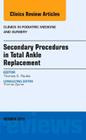 Secondary Procedures in Total Ankle Replacement, an Issue of Clinics in Podiatric Medicine and Surgery: Volume 32-4 (Clinics: Surgery #32) Cover Image
