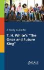 A Study Guide for T. H. White's 