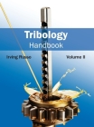 Tribology Handbook: Volume II By Irving Russo (Editor) Cover Image