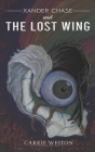Xander Chase and the Lost Wing By Carrie Weston Cover Image