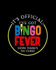 It's Official I've Got Bingo Fever Hope There's No Cure: Bingo Caller Scorecard for Scorekeeping -Gift for Tournament Players By Dabber Bingo Score Notebooks Cover Image