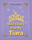 HELP! I Can't Find My Tiara By Mandy Bellamy Cover Image