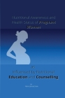 Nutritional Awareness and Health Status of Pregnant Women as Influenced by Nutritional Education and Counselling By Priya Srivastava Cover Image