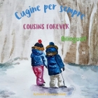 Cousins Forever - Cugine per sempre: Α bilingual children's book in Italian and English Cover Image