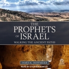The Prophets of Israel: Walking the Ancient Paths Cover Image