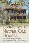 Living with Newer Old Houses (America Through Time) By The Advisory Service of Greater Portland Cover Image