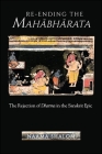 Re-Ending the Mahābhārata: The Rejection of Dharma in the Sanskrit Epic By Naama Shalom Cover Image