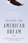 Chasing the American Dream: Understanding What Shapes Our Fortunes By Mark Robert Rank, Thomas A. Hirschl, Kirk A. Foster Cover Image