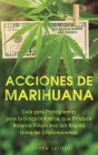 Acciones de Marihuana: Guía para Principiantes para la Única Industria que Produce Retorno Financiero tan Rápido como las Criptomonedas By Stephen Satoshi Cover Image