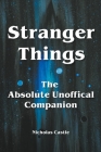 Stranger Things - The Absolute Unofficial Companion By Nicholas Castle Cover Image