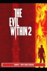 The Evil Within 2 Guide - Tips and Tricks By Saturnx9 Cover Image