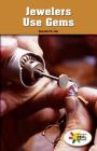 Jewelers Use Gems (Rosen Real Readers: Stem and Steam Collection) By Henrietta M. Lily Cover Image