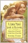 A Sober Mom's Guide to Recovery: Taking Care of Yourself to Take Care of Your Kids By Rosemary O'Connor Cover Image